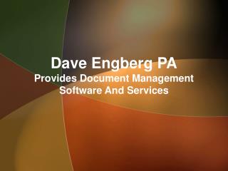 Dave Engberg PA Provides Document Management Software And Services