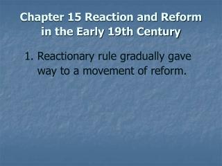 Chapter 15 Reaction and Reform in the Early 19th Century