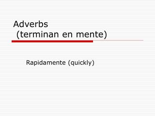 Adverbs (terminan en mente)