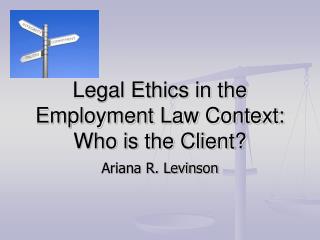 Legal Ethics in the Employment Law Context: Who is the Client?