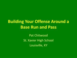 Building Your Offense Around a Base Run and Pass