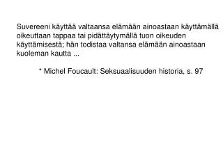 Suvereeni käyttää valtaansa elämään ainoastaan käyttämällä