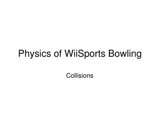 Physics of WiiSports Bowling