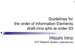 Guidelines for the order of Information Elements draft-irino-ipfix-ie-order-03
