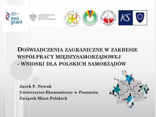 Jacek F. Nowak Uniwersytet Ekonomiczny w Poznaniu Związek Miast Polskich