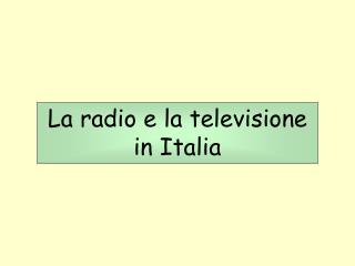 La radio e la televisione in Italia