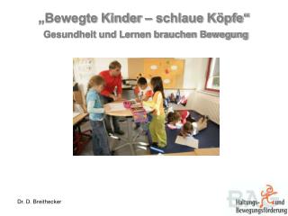 „Bewegte Kinder – schlaue Köpfe“ Gesundheit und Lernen brauchen Bewegung