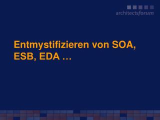 Entmystifizieren von SOA, ESB, EDA …