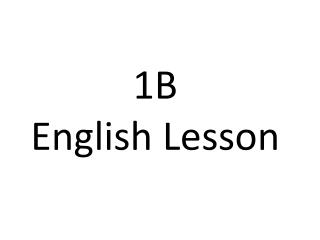 1B English Lesson