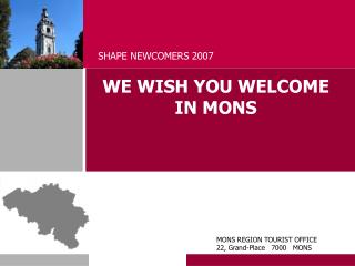 WE WISH YOU WELCOME IN MONS