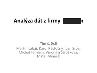 Anal ýza dát z firmy x