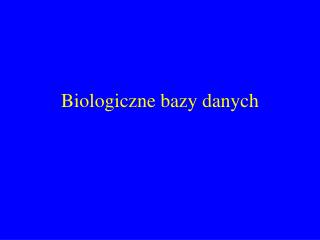 Biologiczne bazy danych