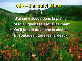 064 – J’ai suivi Jésus…