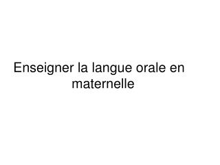 Enseigner la langue orale en maternelle