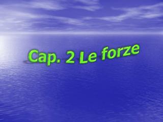 Cap. 2 Le forze