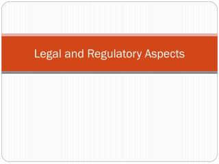 Legal and Regulatory Aspects