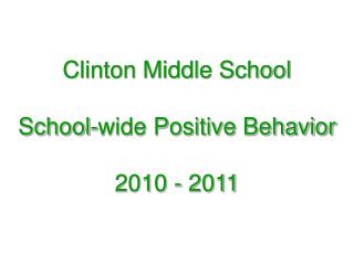 Clinton Middle School School-wide Positive Behavior 2010 - 2011