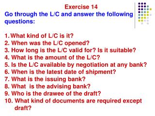 Exercise 14 Go through the L/C and answer the following questions: What kind of L/C is it?