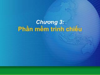 Chương 3: Phần mềm trình chiếu