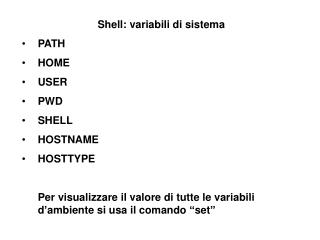 Shell: variabili di sistema PATH HOME USER PWD SHELL HOSTNAME HOSTTYPE