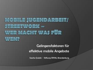 Mobile Jugendarbeit/ Streetwork – Wer macht was für wen?