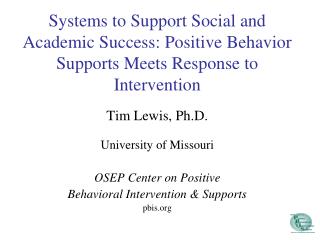 Tim Lewis, Ph.D. University of Missouri OSEP Center on Positive