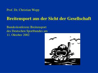 Prof. Dr, Christian Wopp Breitensport aus der Sicht der Gesellschaft Bundeskonferenz Breitensport