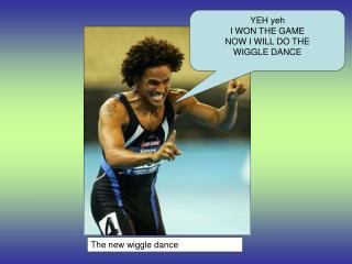 The new wiggle dance