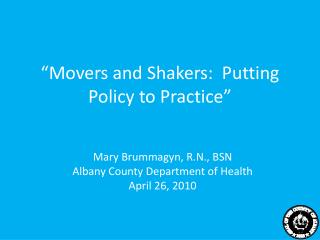 “Movers and Shakers: Putting Policy to Practice”