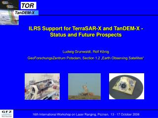 ILRS Support for TerraSAR-X and TanDEM-X - Status and Future Prospects