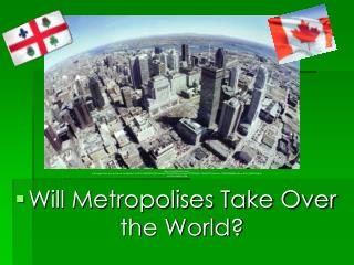 Will Metropolises Take Over the World?