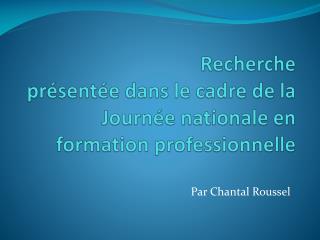 Recherche présentée dans le cadre de la Journée nationale en formation professionnelle