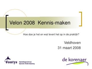 Velon 2008 Kennis-maken