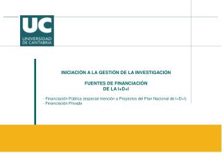 INICIACIÓN A LA GESTIÓN DE LA INVESTIGACIÓN FUENTES DE FINANCIACIÓN DE LA I+D+I