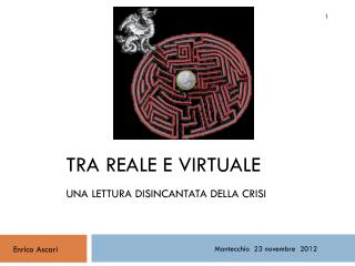 Tra reale e virtuale una lettura disincantata della crisi