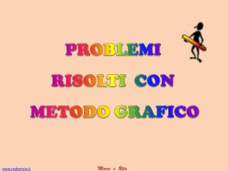 PROBLEMI RISOLTI CON M ETODO GRAFICO