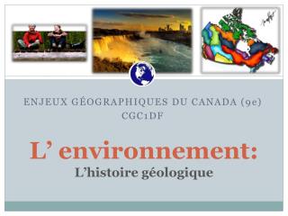 L’ environnement: L’histoire géologique