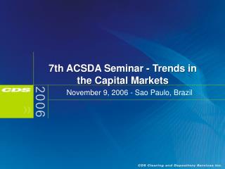 7th ACSDA Seminar - Trends in the Capital Markets