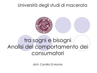 tra sogni e bisogni Analisi del comportamento dei consumatori dott. Camillo Di Monte