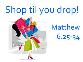Shop til you drop!