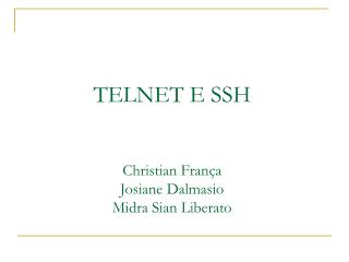 TELNET E SSH Christian França Josiane Dalmasio Midra Sian Liberato