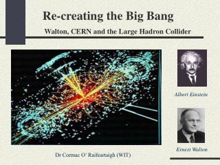 Re-creating the Big Bang