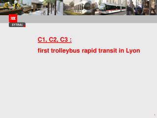 C1, C2, C3 : f irst trolleybus rapid transit in Lyon