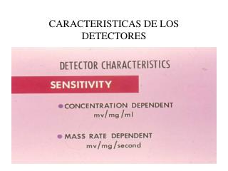 CARACTERISTICAS DE LOS DETECTORES