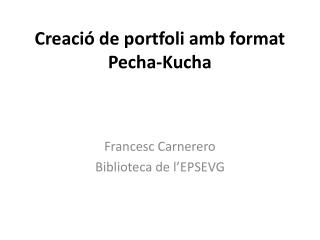 Creació de portfoli amb format Pecha- Kucha