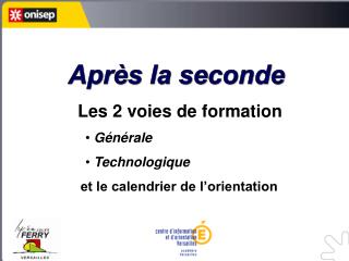 Après la seconde Les 2 voies de formation Générale Technologique