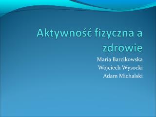 Maria Barcikowska Wojciech Wysocki Adam Michalski