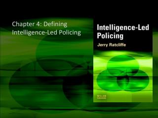 Chapter 4: Defining Intelligence-Led Policing