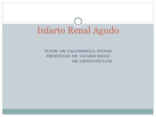 TUTOR: DR. CALANDRELLI, MATIAS PRESENTAN: DR. VICARIO DIEGO