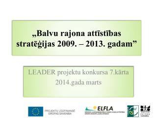 „Balvu rajona attīstības stratēģijas 2009. – 2013. gadam”